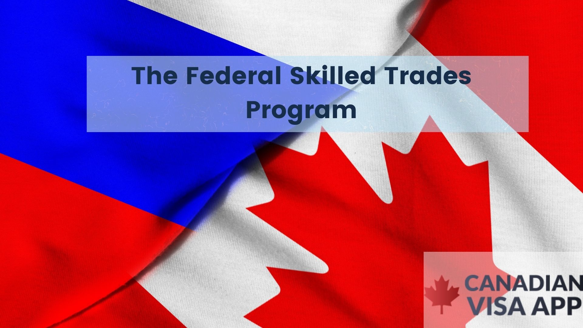 Federal Skilled Trades Program (FSTP) Canadian Visa App
